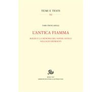 L'antica fiamma. Boezio e la memoria del sapere antico nell'Alto Medioevo ...