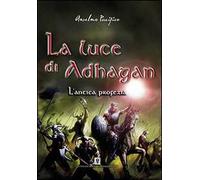 L'antica profezia. La luce di Adhagan