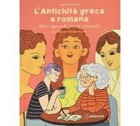 L'antichità greca e romana. Altri sguardi, nuovi racconti. Ediz. a colori [Paper