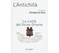 L'antichità. Le civiltà del Vicino Oriente - Eco U. (cur.)