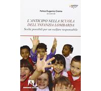 L'anticipo nella scuola dell'infanzia lombarda. Scelte possibili per una welfare responsabile