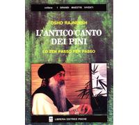 Libri Osho - L' Antico Canto Dei Pini. Lo Zen Passo Per Passo