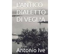 L'ANTICO DIALETTO DI VEGLIA