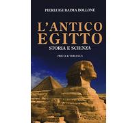 L'antico Egitto. Storia e scienza