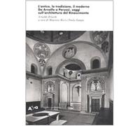L'antico, la tradizione, il moderno. Da Arnolfo a Peruzzi, saggi sull'arch...