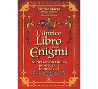 L'antico libro degli enigmi. Nuovi giochi logici, rompicapi e indovinelli