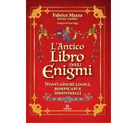 L'antico libro degli enigmi. Nuovi giochi logici, rompicapi e indovinelli