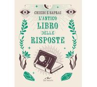 L'antico libro risposte. Chiedi e saprai