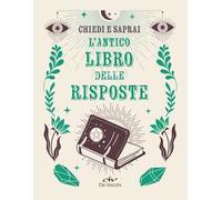 L'antico libro risposte. Chiedi e saprai