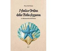 L'antico ordine della stella azzurra. Le metamorfosi del potere - Dal Fium...