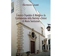 L'antico Ospedale di Martina e la Confraternita della Natività e Dolori di Maria Santissima