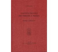 L'antico palazzo dei Vescovi a Pistoia. Storia e restauro (Vol. 1)