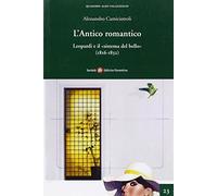 L' antico romantico. Leopardi e il «sistema del bello» (1816-1832)