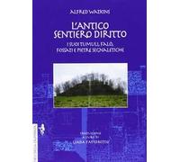 L'antico sentiero diritto. I suoi tumuli, falò, fossati e pietre segnaletiche