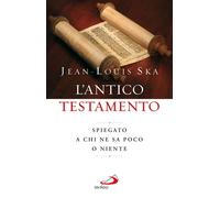 L'Antico Testamento. Spiegato a chi ne sa poco o niente - Ska Jean-Louis