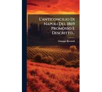 L'anticoncilio Di Napoli Del 1869 Promosso E Descritto...