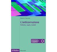 L'anticorruzione. Politiche, regole, modelli