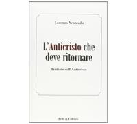 L'Anticristo che deve ritornare. Trattato sull'Anticristo
