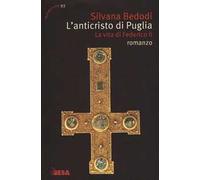 L'Anticristo di Puglia. La vita di Federico II