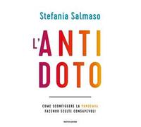 L'antidoto. Come sconfiggere la pandemia facendo scelte consapevoli
