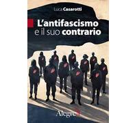 L'antifascismo e il suo contrario