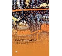 L'antigiudaismo nella letteratura cristiana antica e medioevale