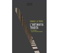L' antimafia tradita. Riti e maschere di una rivoluzione mancata