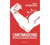 L'ANTIMASCHIO - SEGRE STEFANO (Curatore) - Odoya