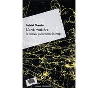 L'antimatière: La matière qui remonte le temps