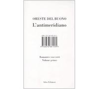 L'antimeridiano. Romanzi e racconti (Vol. 1)-Del Buono, Oreste-Copertina rigida