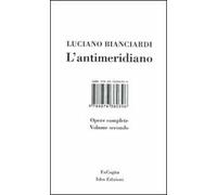 L'antimeridiano. Vol. 2: Opere complete