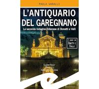 L'antiquario del Garegnano. La seconda indagine milanese di Bonetti e Valli