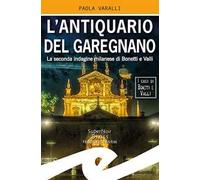 L'antiquario del Garegnano. La seconda indagine milanese di Bonetti e Valli