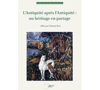 L'Antiquité après l'Antiquité : un héritage en partage