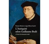 L'Antiquité selon Guillaume Budé: A l'école d'un humaniste érudit