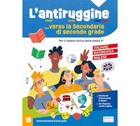 L'antiruggine verso la secondaria di II grado. Italiano, matematica, inglese. Per la Scuola secondaria di primo grado. Ediz. a colori