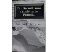 L'antisemitismo a sinistra in francia: Storia di un paradosso (1830-2016)