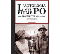 L' antologia del fiume Po. Una spoon river piacentina