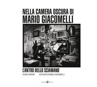 L'Antro Dello Sciamano. Nella Camera Oscura Di Mario Giacomelli - - 2024