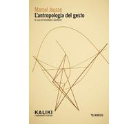 L'antropologia del gesto - Jousse Marcel