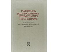 L'antropologia della teologia morale secondo l'enciclica «Veritatis splendor»
