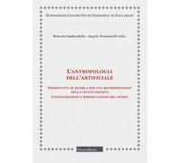 L'antropologia dell'artificiale. Prospettive di ricerca per una ricomprensione della tecno-umanità. Configurazioni e rimodulazioni del pathos