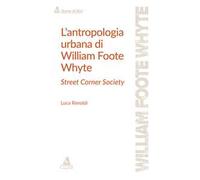 L'antropologia urbana di William Foote Whyte. Street Corner Society