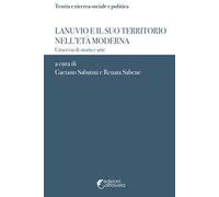 Lanuvio e il suo territorio nell'età moderna. Crocevia di storia e arte