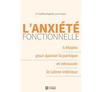L'anxiété fonctionnelle: 5 étapes pour apaiser la panique et retrouver le calme intérieur
