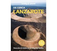 Lanzarote de cerca 2: Todo lo imprescindible para una escapada: rutas a pie, mapas y los mejores lugares