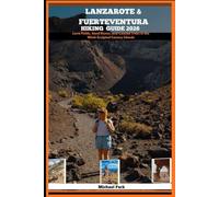 LANZAROTE & FUERTEVENTURA HIKING GUIDE 2026: Lava Fields, Sand Dunes, and Coastal Treks in the Wind-Sculpted Canary Islands