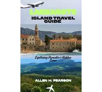 LANZAROTE ISLAND TRAVEL GUIDE: Exploring Paradise's Hidden Gems