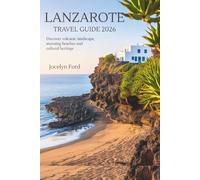 Lanzarote Travel Guide 2026: Discover Volcanic Landscape, Stunning Beaches and Cultural Heritage