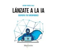 Lánzate a la IA. Despierta tus superpoderes